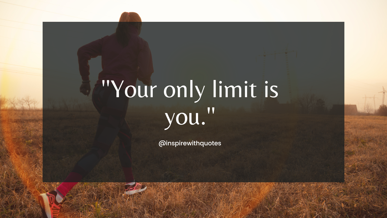 Your only limit is you