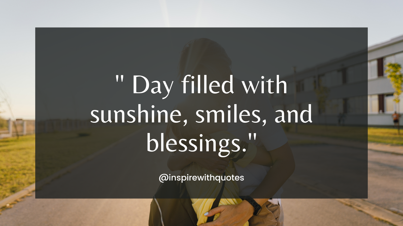 Day filled with sunshine, smiles, and blessings