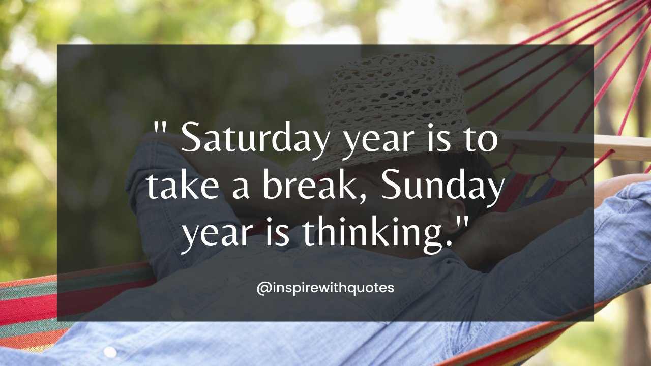 Saturday year is to take a break, Sunday year is thinking