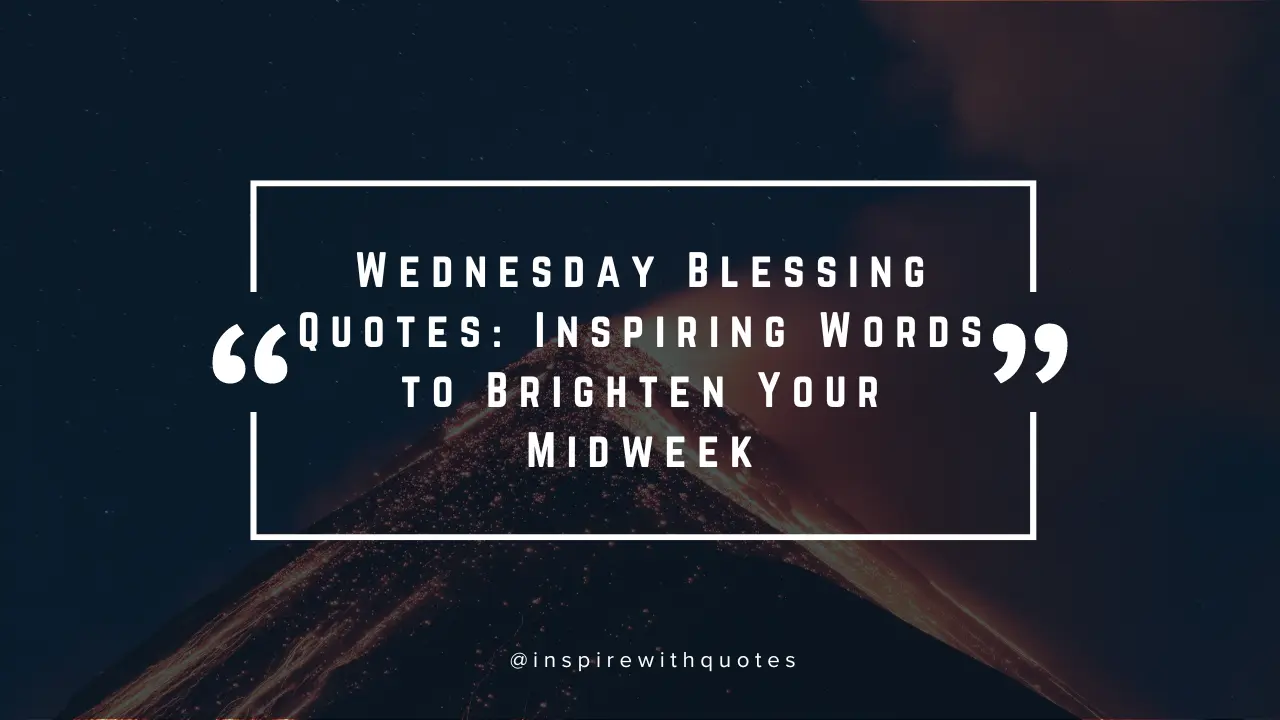 Wednesday Blessing Quotes: Inspiring Words to Brighten Your Midweek