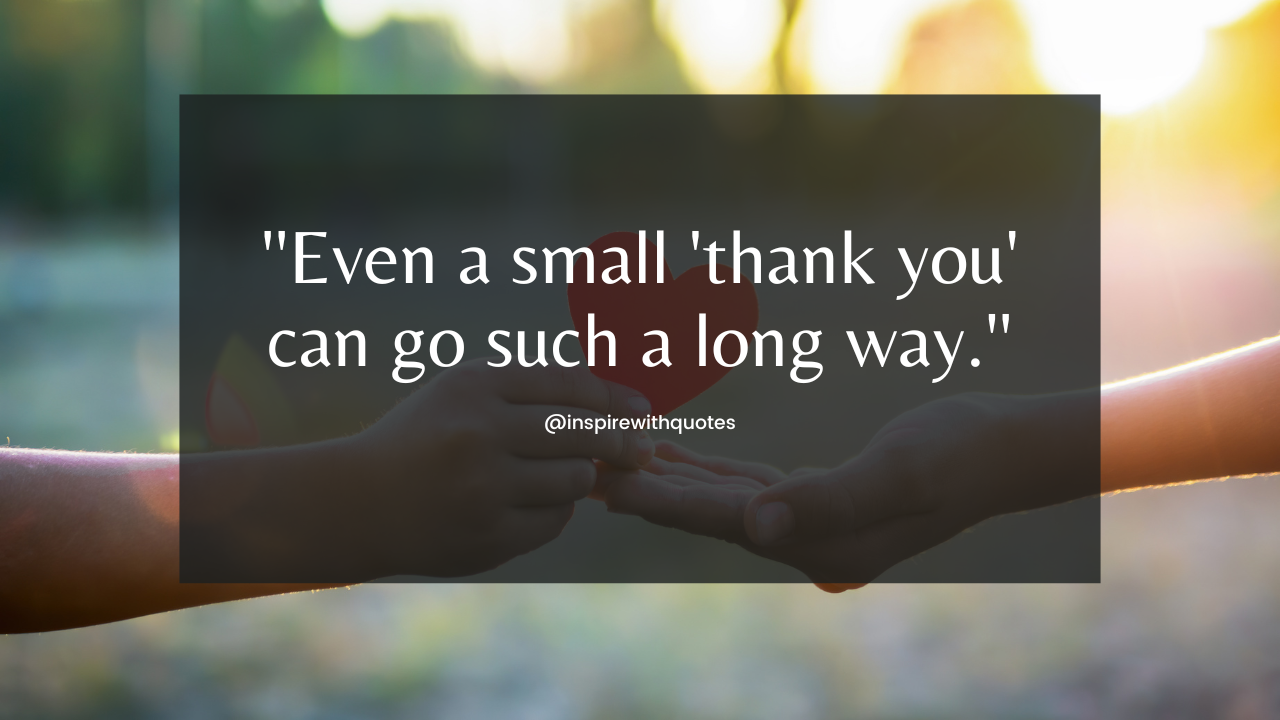 Even a small 'thank you' can go such a long way