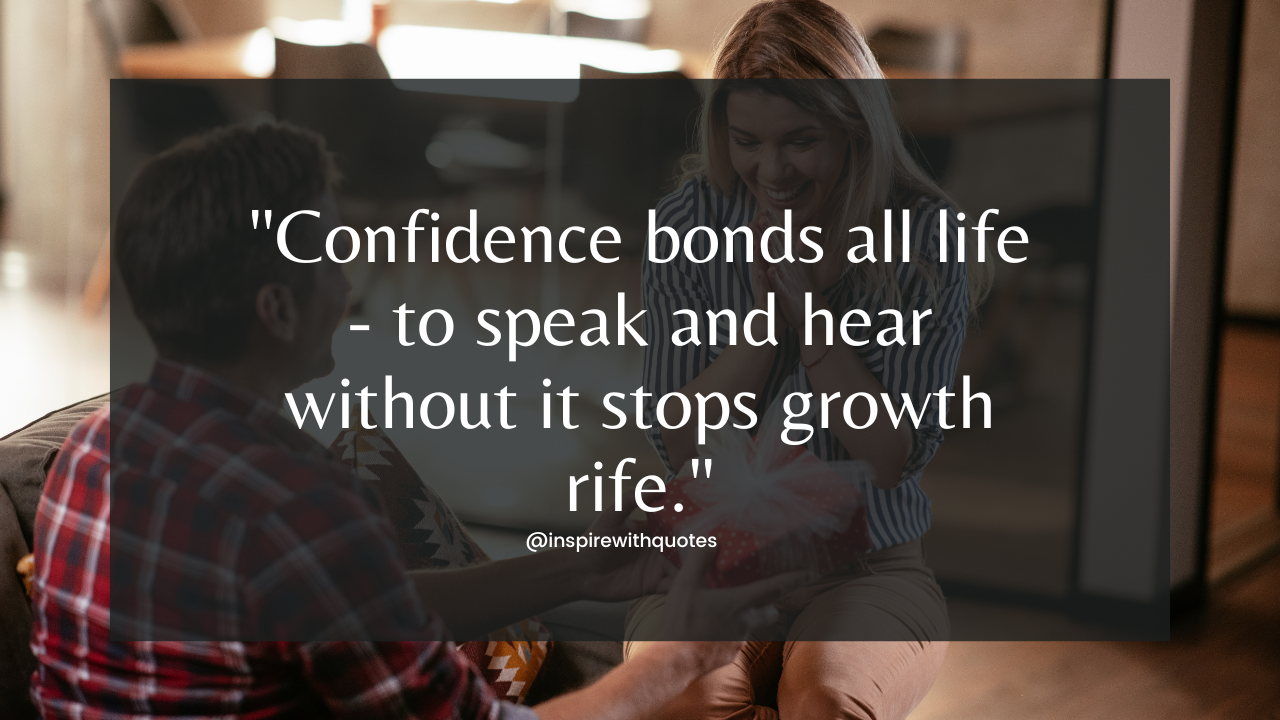 Confidence bonds all life - to speak and hear without it stops growth rife