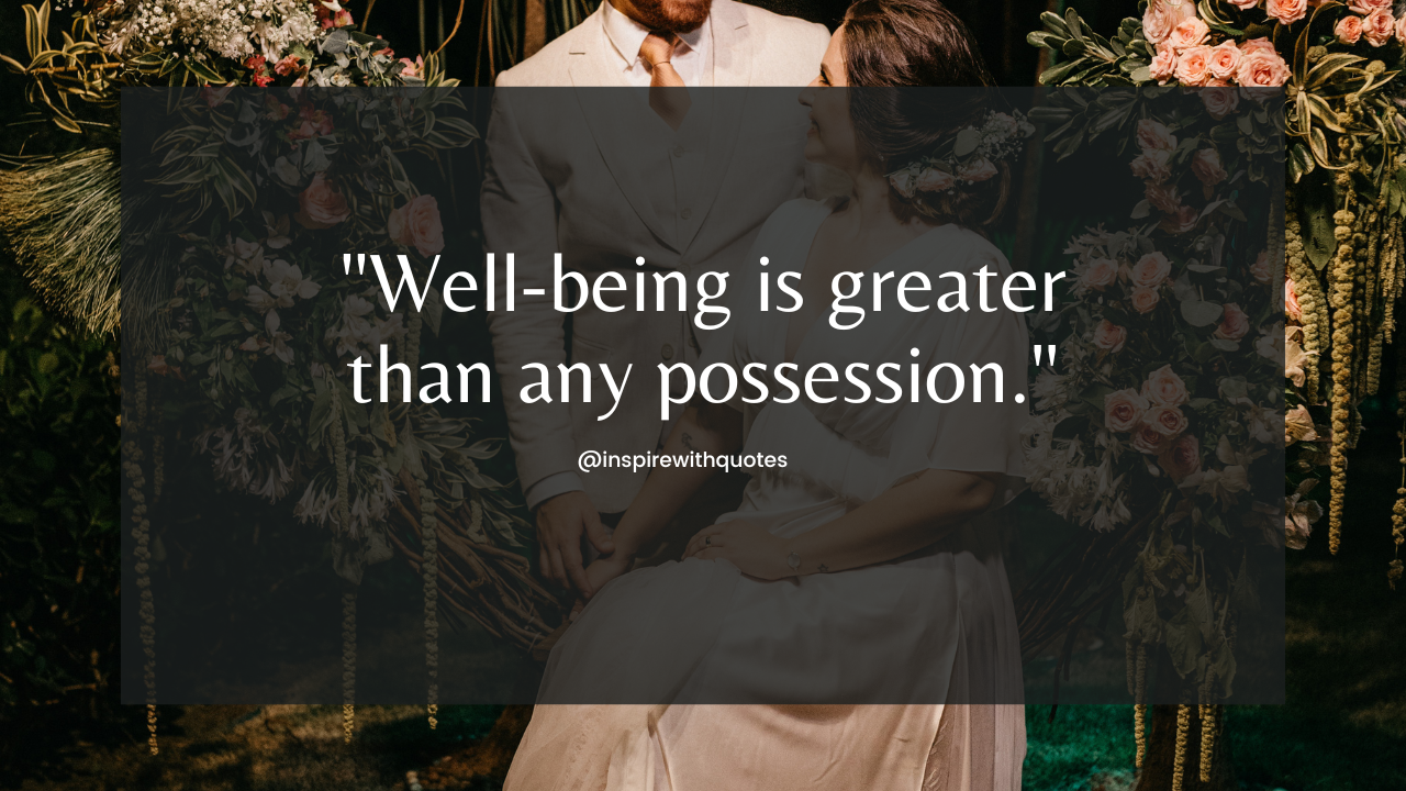 Well-being is greater than any possession