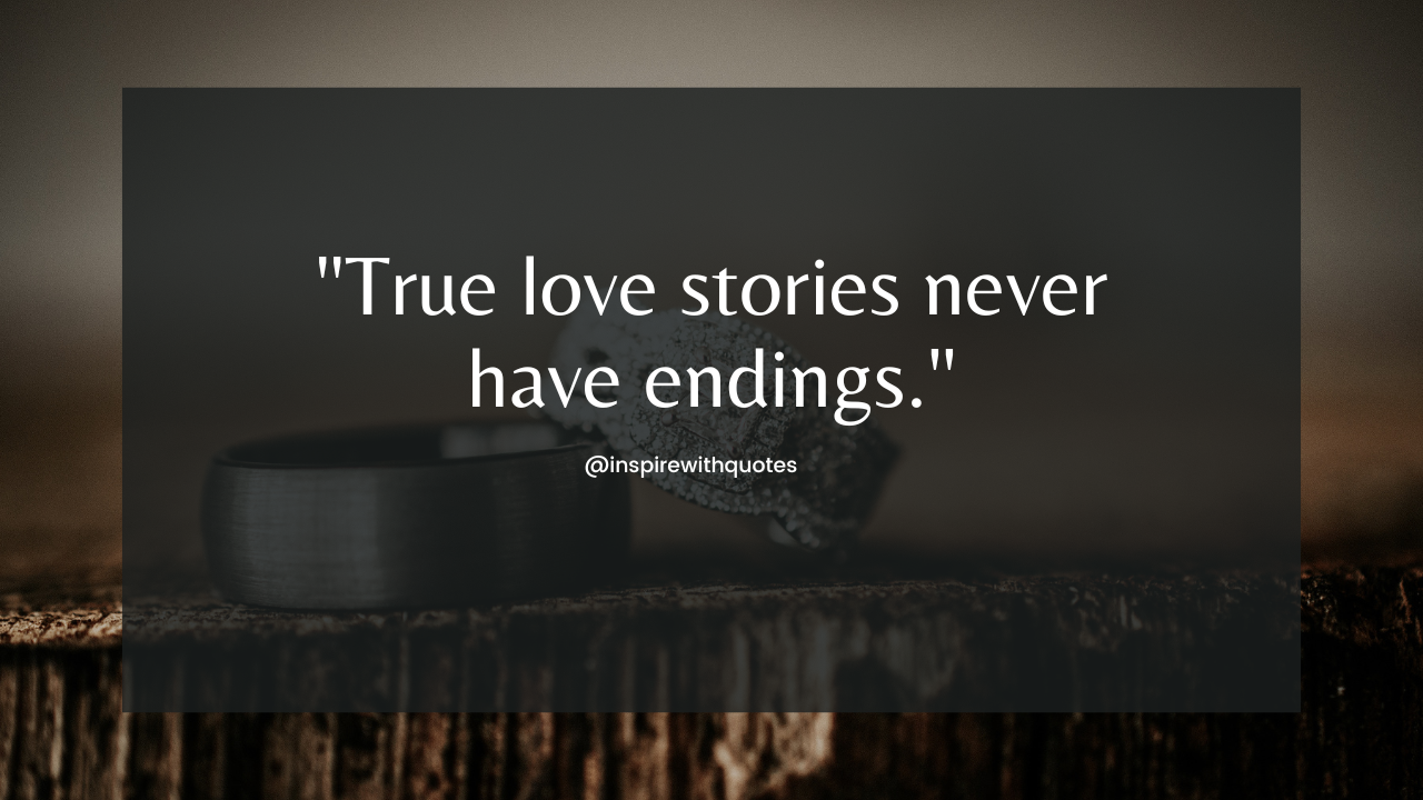 True love stories never have endings.