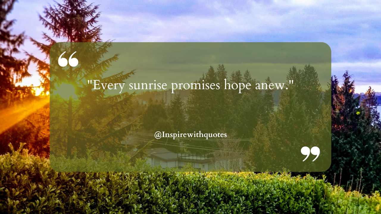 Every sunrise promises hope a new