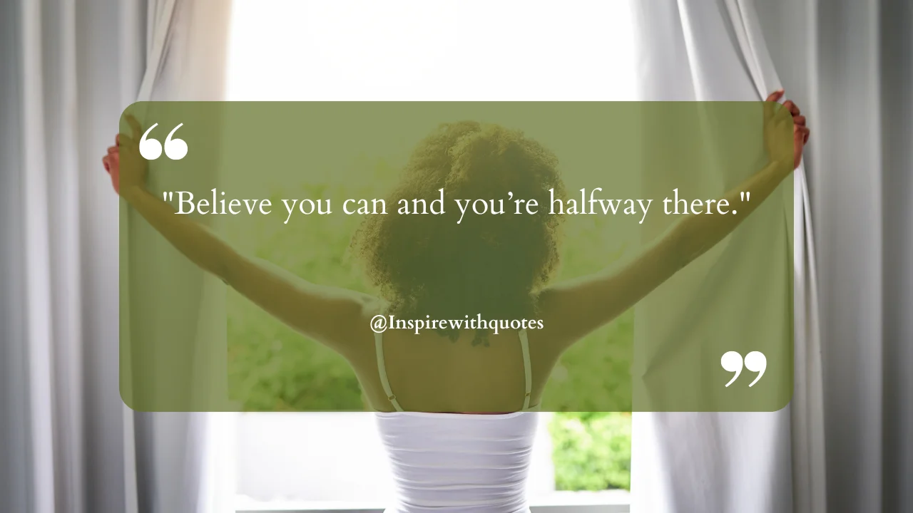 Believe you can and you’re halfway there