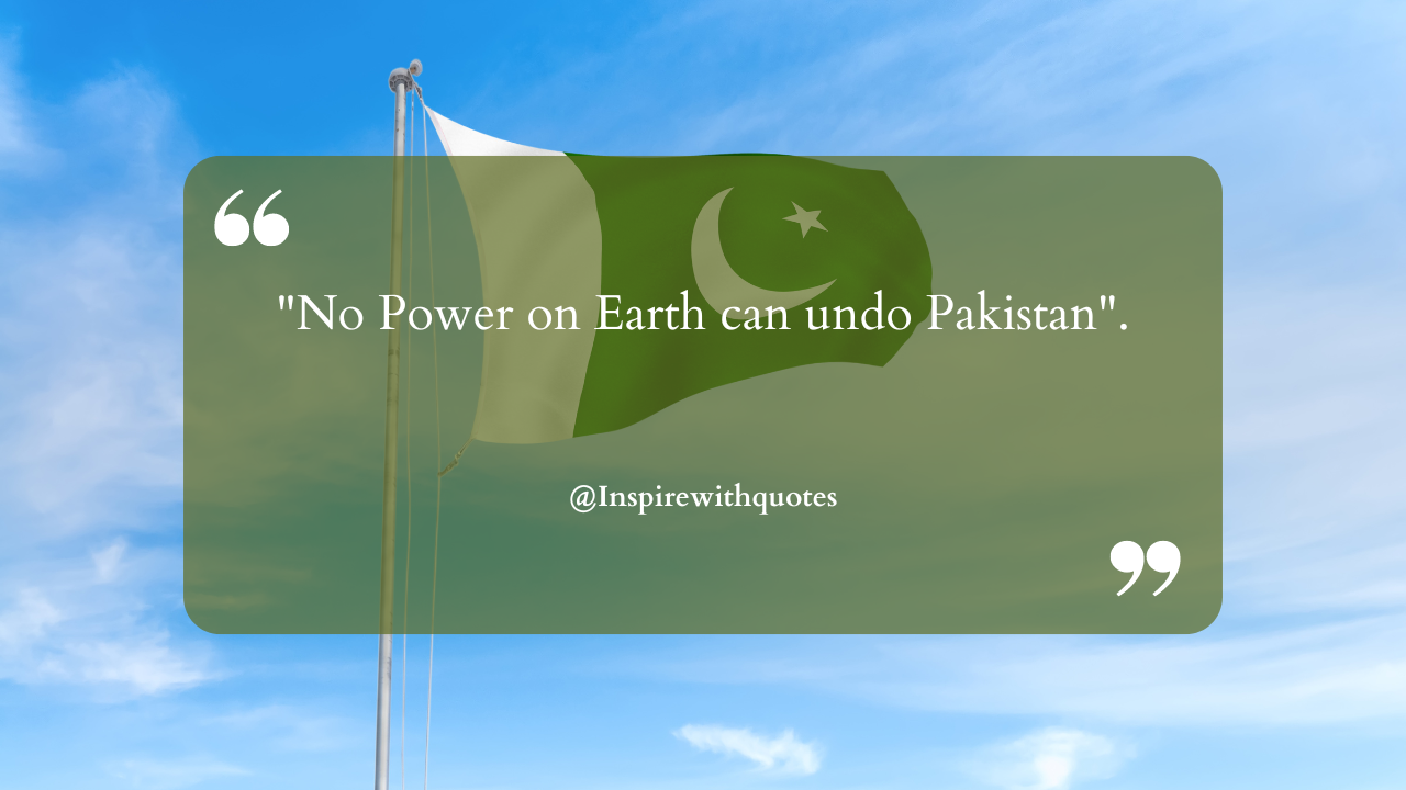 "No Power on Earth can undo Pakistan".