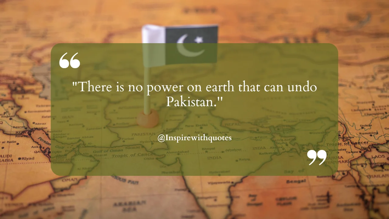 "There is no power on earth that can undo Pakistan.''