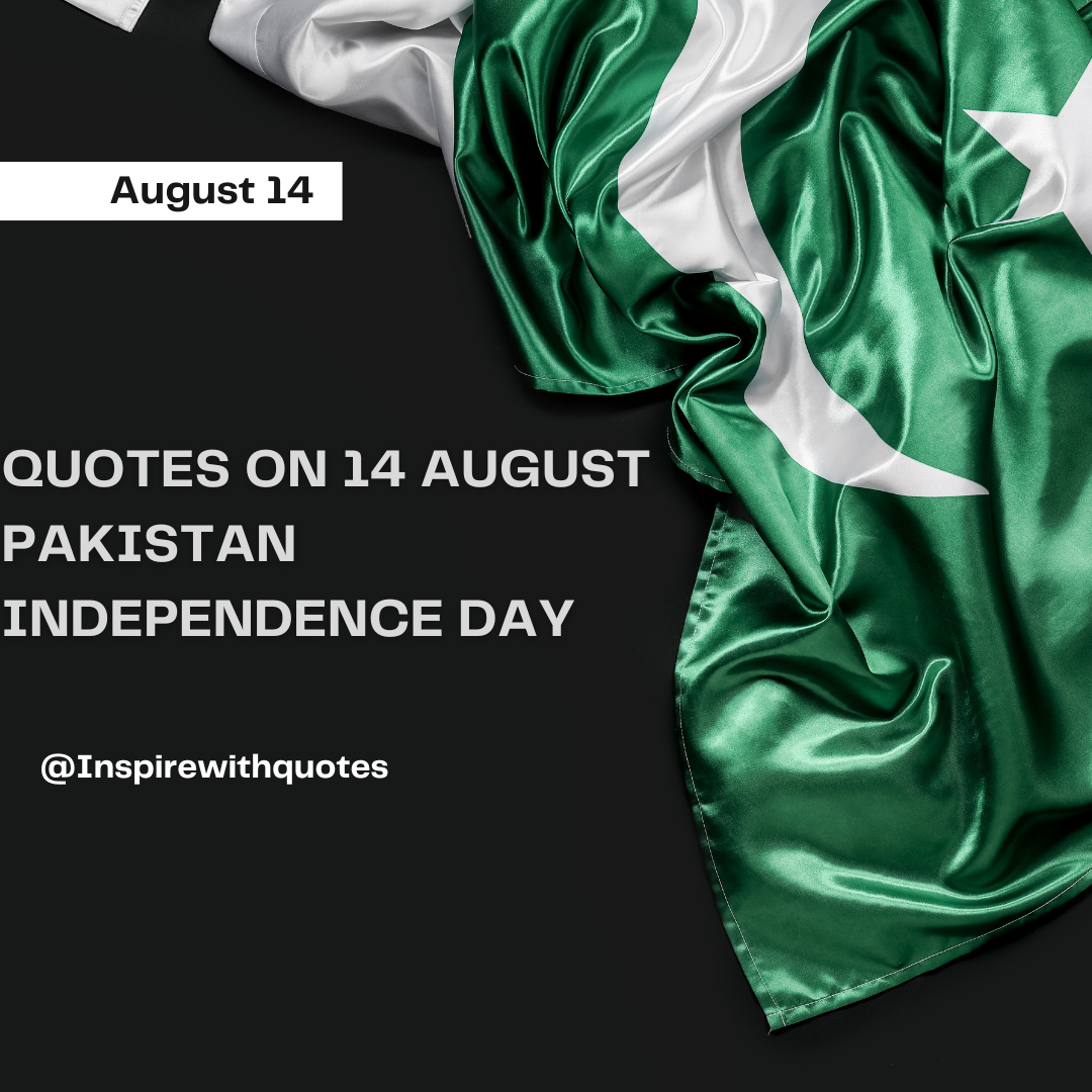 Quotes on 14 AUGUST PAKISTAN INDEPENDENCE DAY