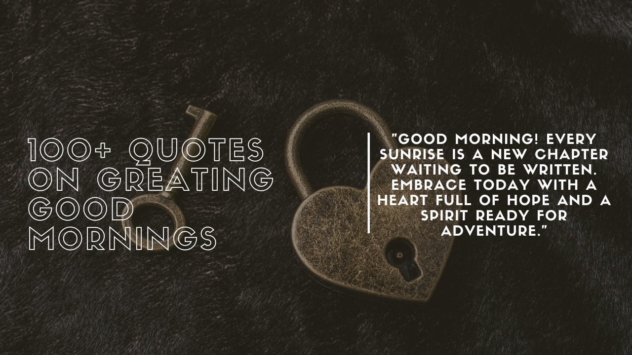 100+ QUOTES On Greating Good Mornings